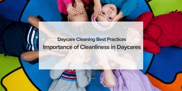 Importance of Cleanliness in Daycares