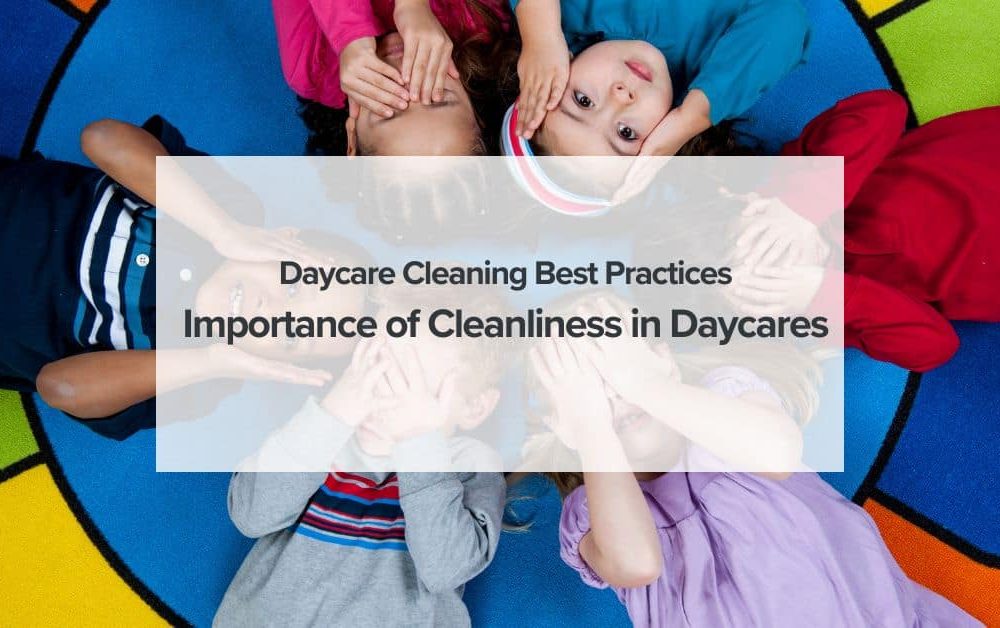 Importance of Cleanliness in Daycares